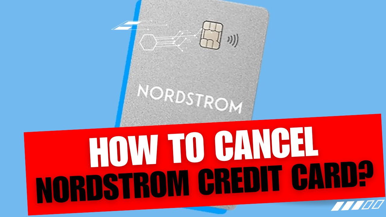 How To Cancel Nordstrom Credit Card