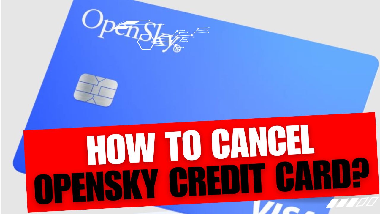 How To Cancel OpenSky Credit Card