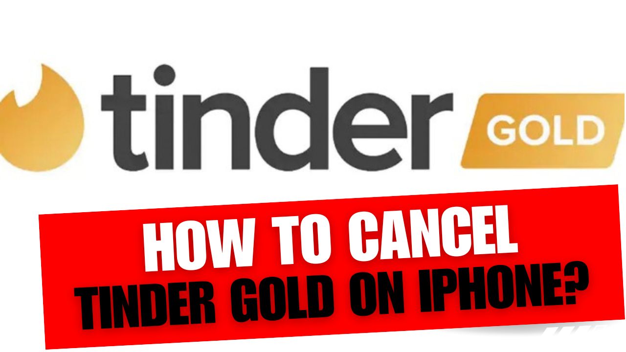 How To Cancel Tinder Gold On iPhone
