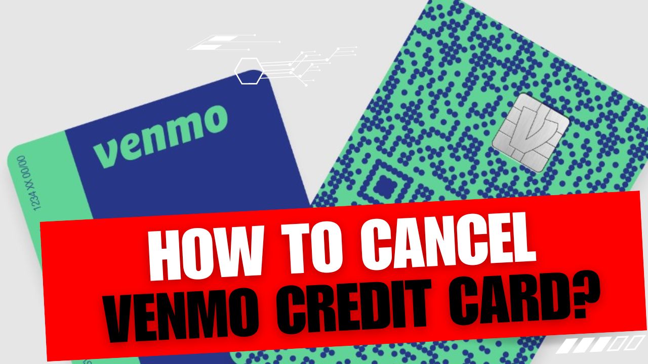 How To Cancel Venmo Credit Card