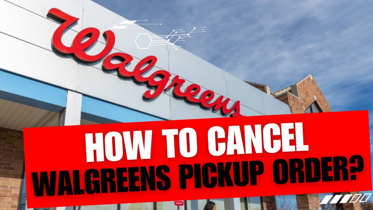 How To Cancel Walgreens Pickup Order
