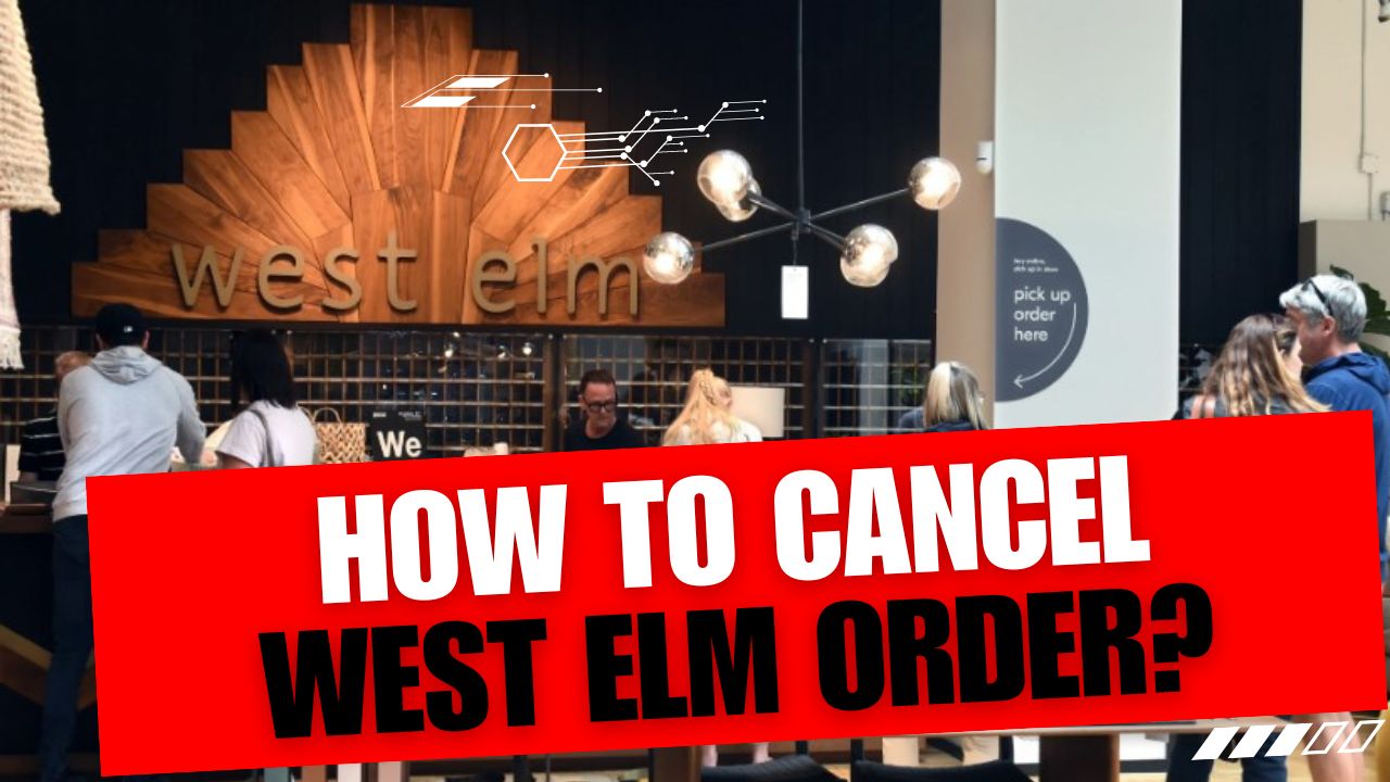 How To Cancel West Elm Order