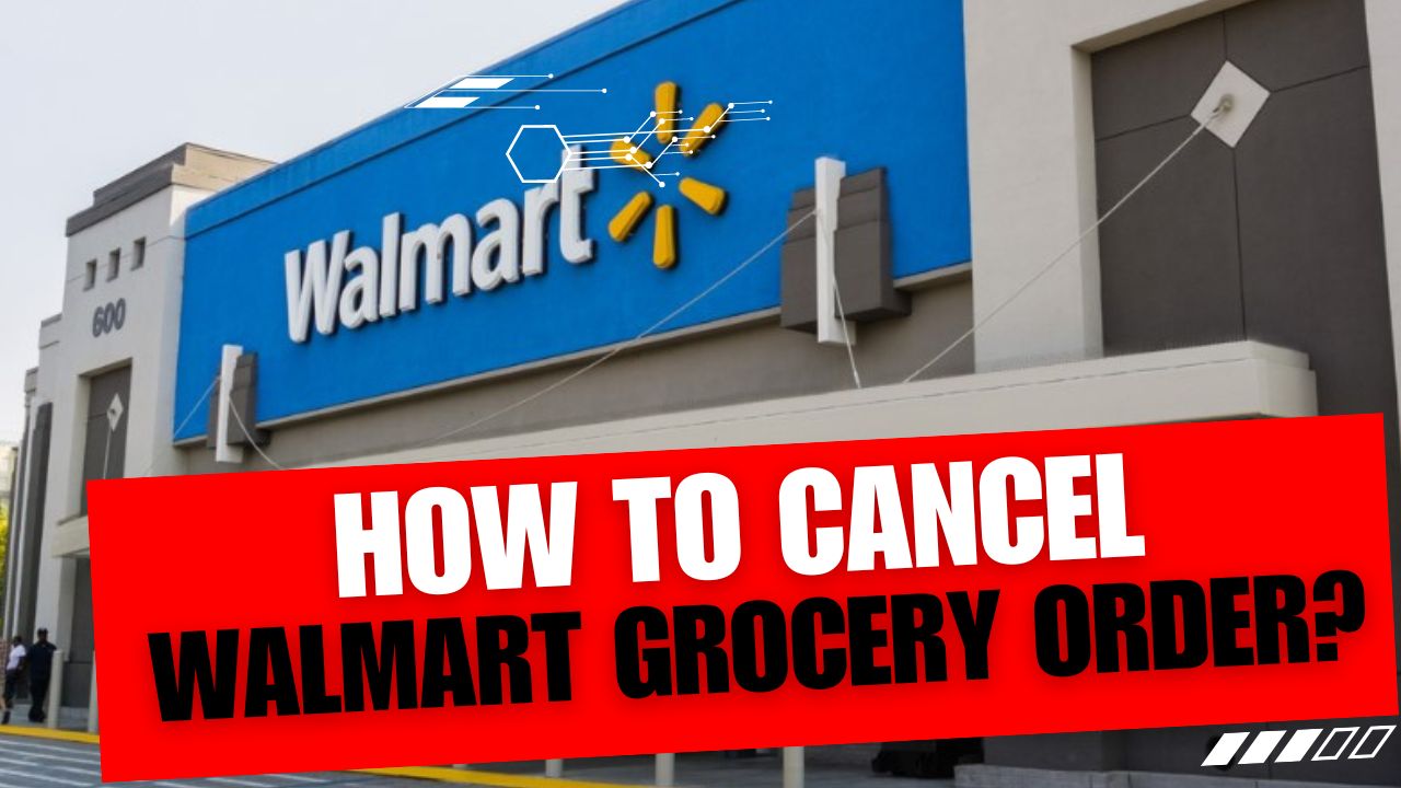 How To Cancel Walmart Grocery Order